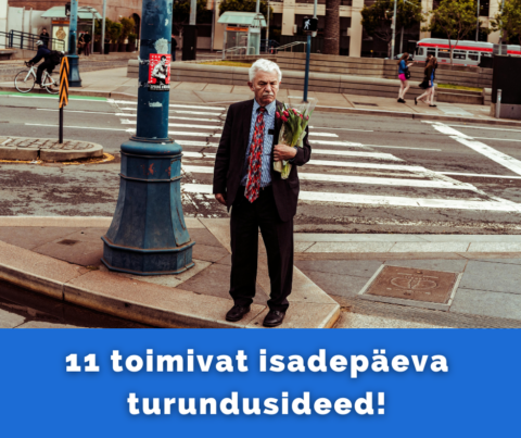 11 toimivat isadepäeva turundusideed!