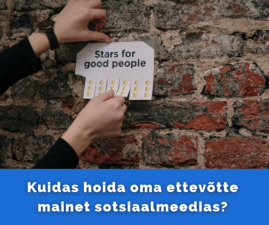 Kuidas hoida oma ettevõtte mainet sotsiaalmeedias