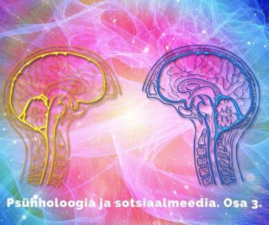 Psühholoogia ja sotsiaalmeedia. Osa 3