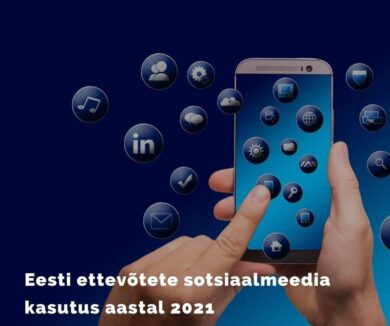 Eesti ettevõtete sotsiaalmeedia kasutus 2021