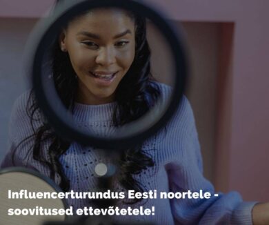 Mõjuisikuturunduse soovitused ettevõtetele