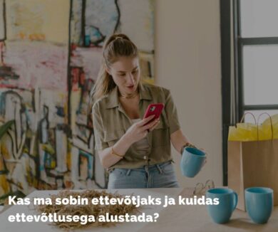 Kuidas alustada ettevõtlusega