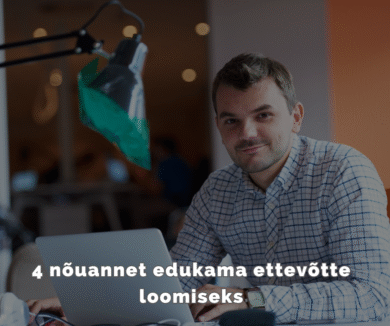 4 nõuannet, kuidas luua edukas ettevõtte